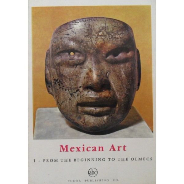 Mexican Art from the Beginning to the Olmecs Bernard Noel